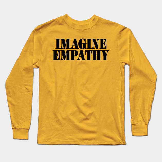 IMAGINE EMPATHY - Black - Front Long Sleeve T-Shirt by SubversiveWare